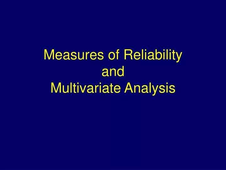 measures of reliability and multivariate analysis