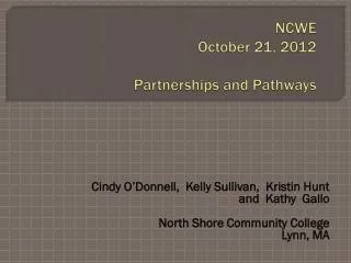 NCWE October 21, 2012 Partnerships and Pathways