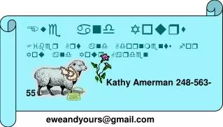 Ewe and Yours Fiber Art and Adornments for You and Your Garden 				Kathy Amerman 248-563-5581