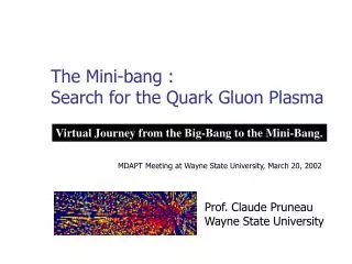 The Mini-bang : Search for the Quark Gluon Plasma