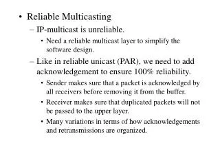 Reliable Multicasting IP-multicast is unreliable.
