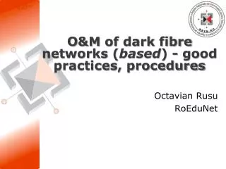 O &amp;M of dark fibre networks ( based ) - good practices, procedures