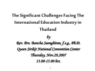 by Rev. Bro. Bancha Saenghiran, f.s.g., Ph.D. Queen Sirikit National Convention Center