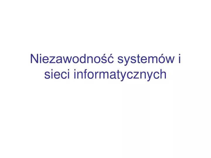 niezawodno system w i sieci informatycznych