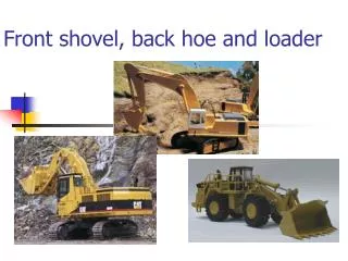 Front shovel, back hoe and loader