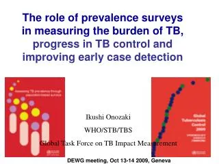 Ikushi Onozaki WHO/STB/TBS Global Task Force on TB Impact Measurement