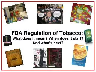 fda regulation of tobacco what does it mean when does it start and what s next