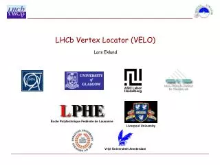 LHCb Vertex Locator (VELO) Lars Eklund