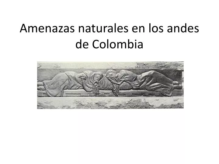 amenazas naturales en los andes de colombia