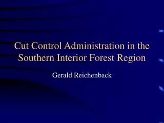 Cut Control Administration in the Southern Interior Forest Region