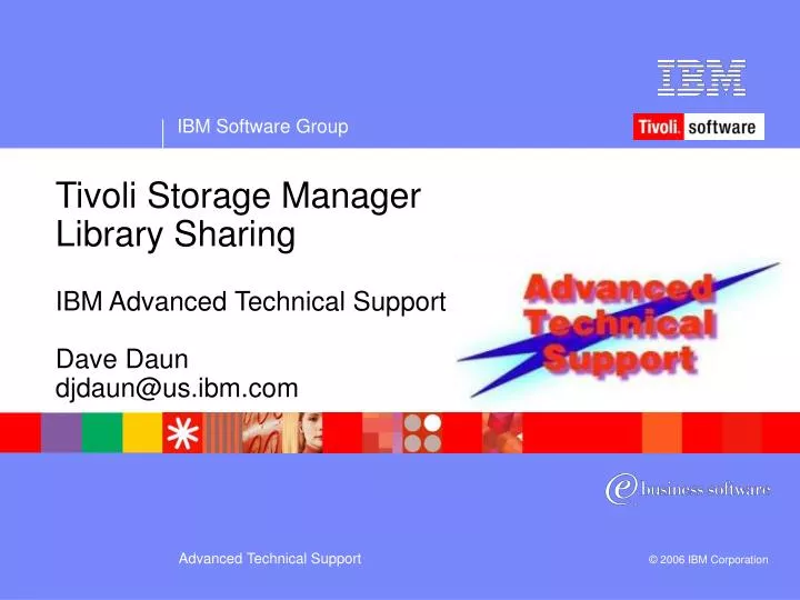 tivoli storage manager library sharing ibm advanced technical support dave daun djdaun@us ibm com