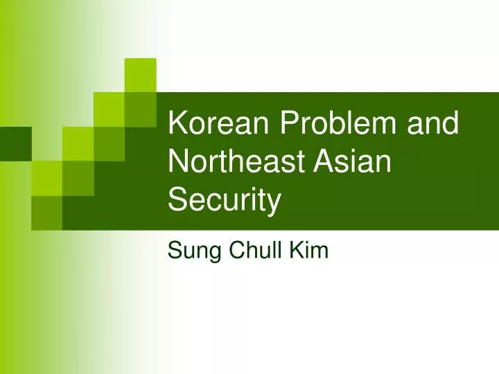 korean problem and northeast asian security