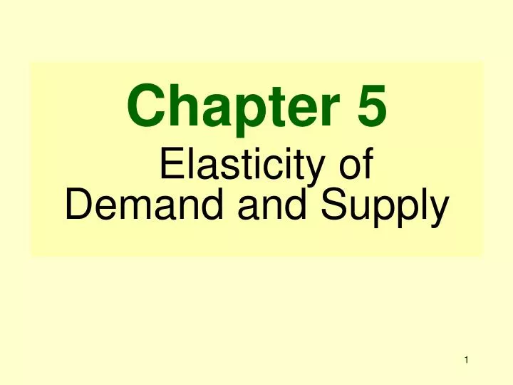 chapter 5 elasticity of demand and supply