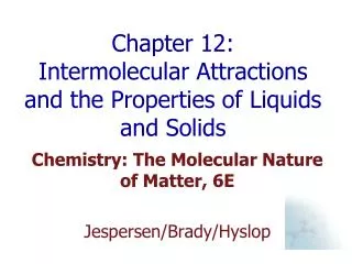Chapter 12: Intermolecular Attractions and the Properties of Liquids and Solids