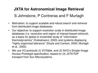JXTA for Astronomical Image Retrieval S Johnstone, P Contreras and F Murtagh