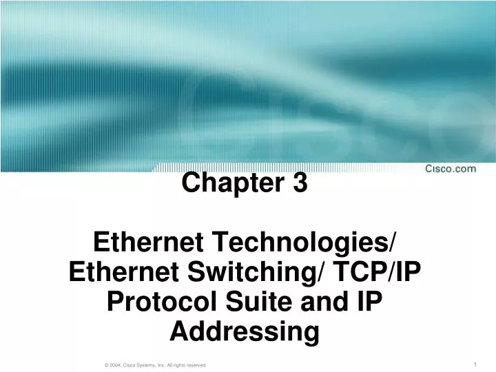 chapter 3 ethernet technologies ethernet switching tcp ip protocol suite and ip addressing