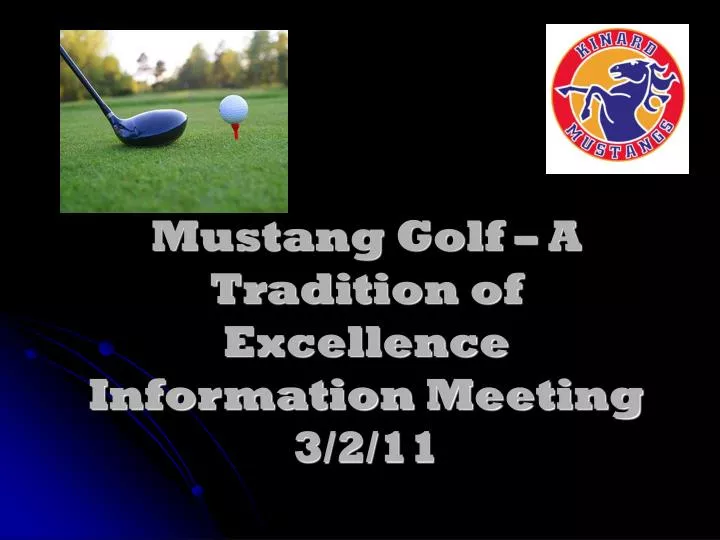 mustang golf a tradition of excellence information meeting 3 2 11