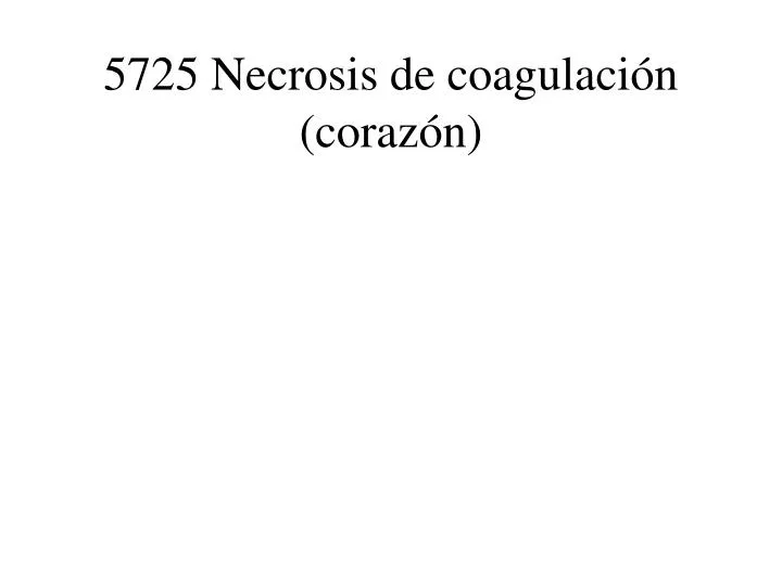 5725 necrosis de coagulaci n coraz n