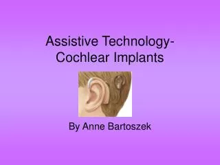 Assistive Technology- Cochlear Implants