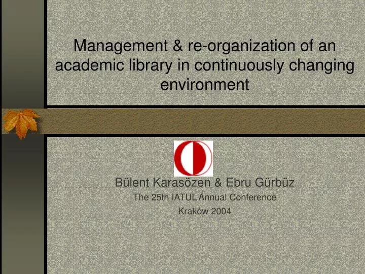 management re organization of an academic library in continuously changing environment
