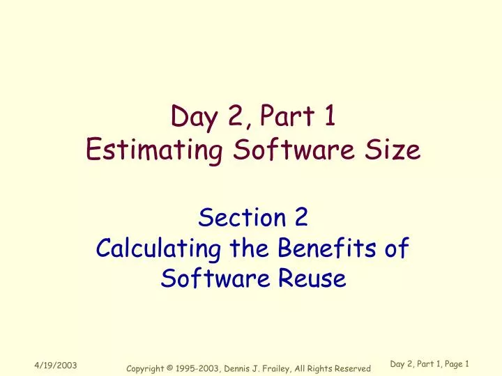 day 2 part 1 estimating software size section 2 calculating the benefits of software reuse