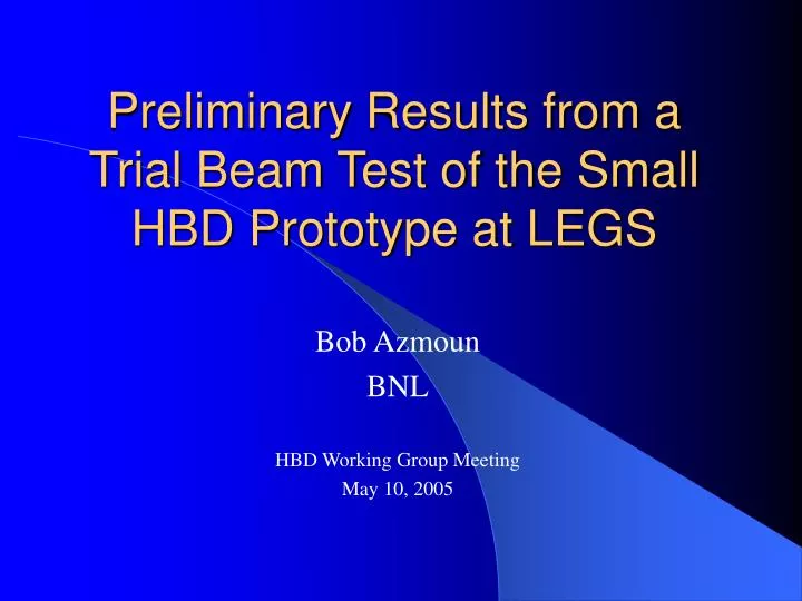 preliminary results from a trial beam test of the small hbd prototype at legs