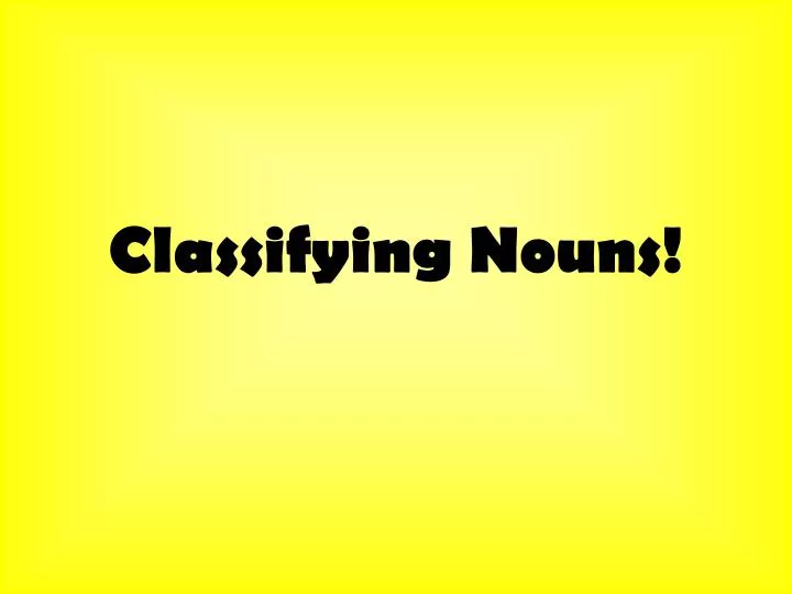 classifying nouns