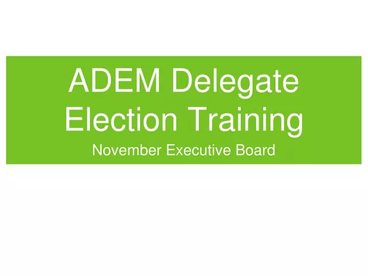 adem delegate election training