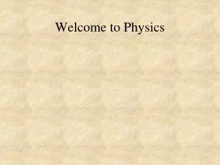 Welcome to Physics