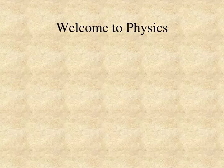 welcome to physics