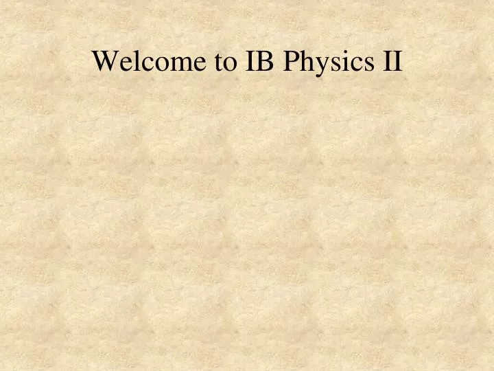 welcome to ib physics ii
