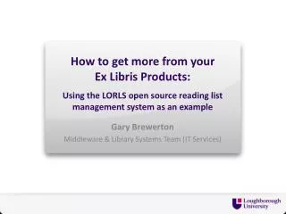 Gary Brewerton Middleware &amp; Library Systems Team (IT Services)