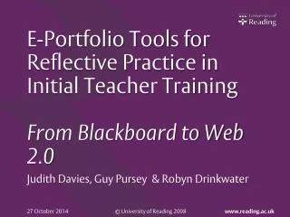 E-Portfolio Tools for Reflective Practice in Initial Teacher Training From Blackboard to Web 2.0