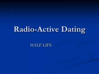 Radio-Active Dating