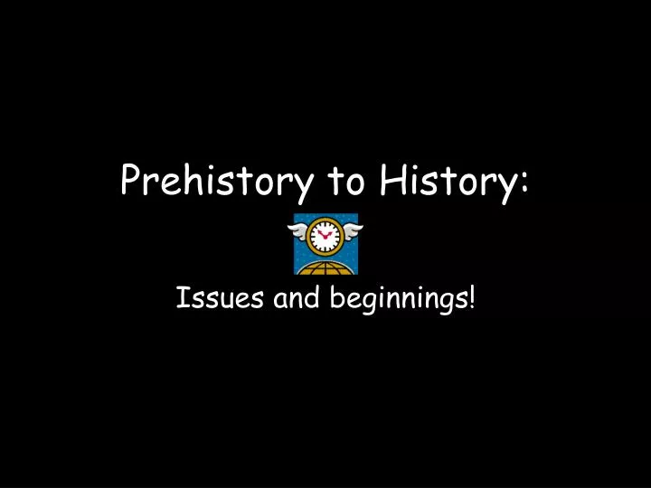 prehistory to history