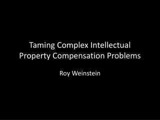 Taming Complex Intellectual Property Compensation Problems