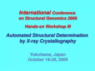 International Conference on Structural Genomics 2006 Hands-on Workshop III