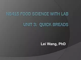 NS415 Food Science with Lab Unit 3: Quick Breads