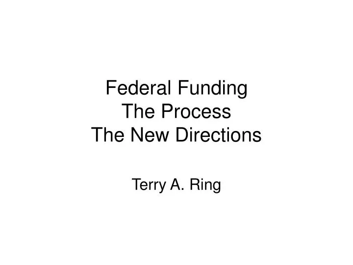 federal funding the process the new directions