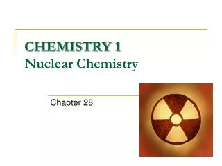 CHEMISTRY 1 Nuclear Chemistry