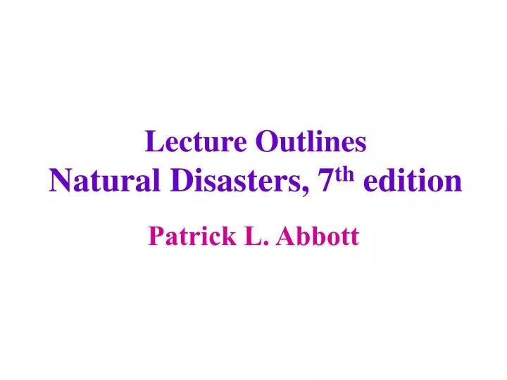 lecture outlines natural disasters 7 th edition
