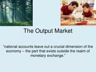 The Output Market
