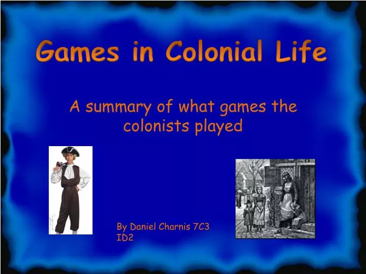 a summary of what games the colonists played