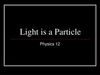 Light is a Particle