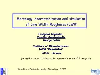 Metrology-characterization and simulation of Line Width Roughness (LWR) Evangelos Gogolides,