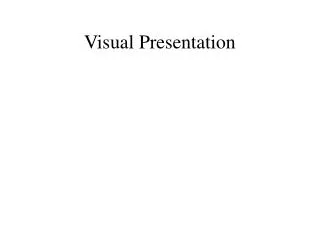 Visual Presentation