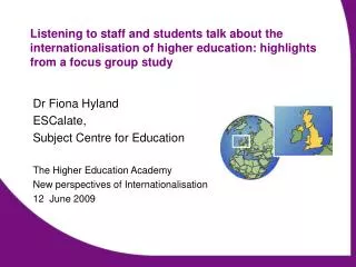 Dr Fiona Hyland ESCalate, Subject Centre for Education The Higher Education Academy