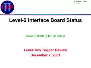 Level-2 Interface Board Status David Saltzberg for L2 Group Level-Two Trigger Review