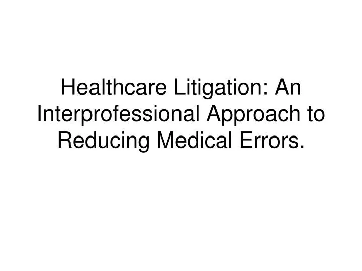 healthcare litigation an interprofessional approach to reducing medical errors