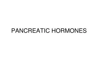 PANCREATIC HORMONES